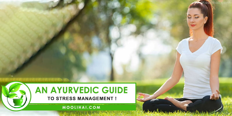 AN AYURVEDIC GUIDE TO STRESS MANAGEMENT