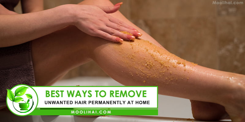 Best Ways to Remove Unwanted Hair Permanently At Home - Moolihai